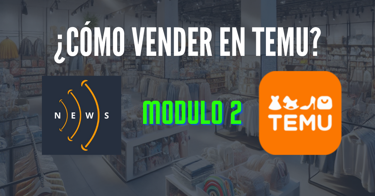 Módulo 2: Cómo Abrir Tu Tienda en Temu
